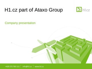 H1.cz part of Ataxo Group

Company presentation




+420 272 763 111   info@h1.cz   www.h1.cz
 