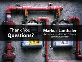 Thank You!   Markus Lanthaler
Questions?   Markus.Lanthaler@student.TUGraz.at
                     @MarkusLanthaler
 