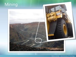 Mining




         Markus Lanthaler – Graz University of Technology
 