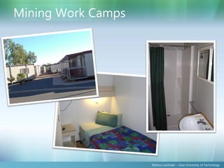 Mining Work Camps




                    Markus Lanthaler – Graz University of Technology
 