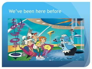 We’ve been here before
 