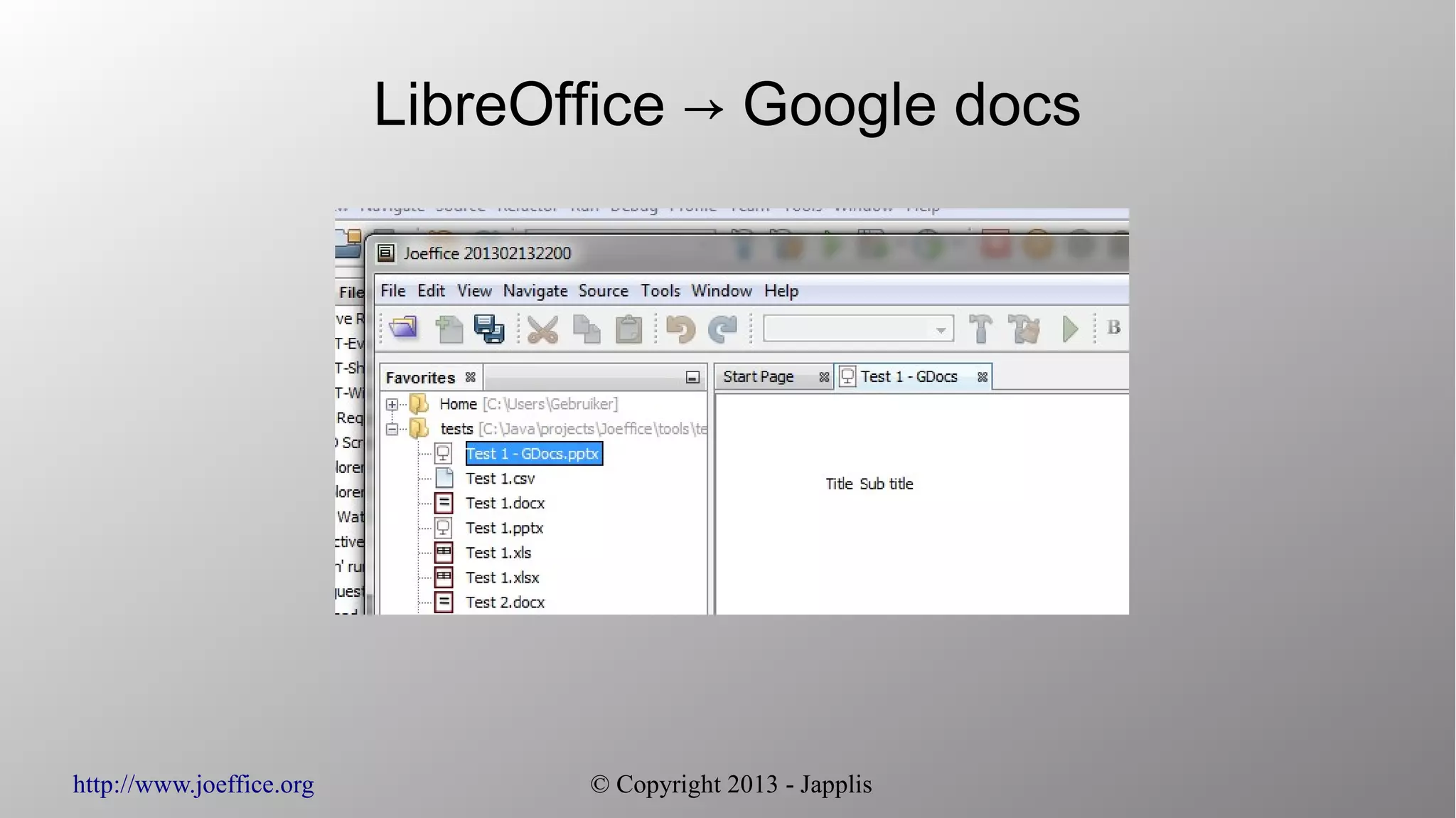 http://www.joeffice.org © Copyright 2013 - Japplis
LibreOffice → Google docs
 