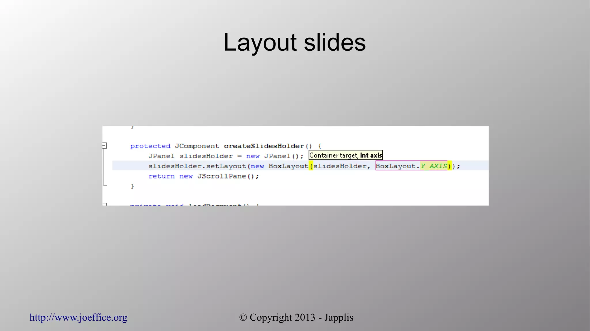 http://www.joeffice.org © Copyright 2013 - Japplis
Layout slides
 