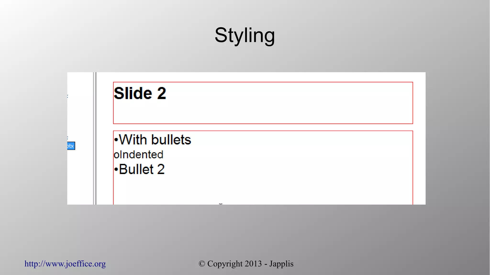 http://www.joeffice.org © Copyright 2013 - Japplis
Styling
 