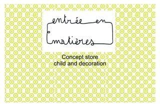 Concept store
child and decoration
 