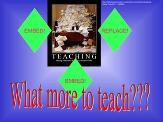 EMBED!
EMBED!
REPLACE!
http://theflyingdutchman84.deviantart.com/art/Demotivational-
Poster-Teacher-111296693
 