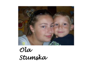 Ola
Stumska
 