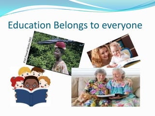 Education Belongs to everyone
 
