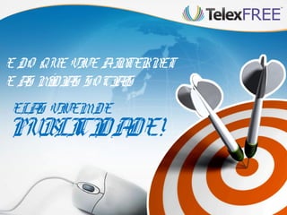 ELAS VIVEMDE
PUBLICIDADE!
E DO QUE VIVE AINTERNET
E AS MÍDIAS SOCIAIS
 