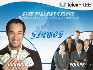 Trabalhe na inte rne t publicando anúncio s diariam e nte
DUAS FORMADE GANHOS
GANHOS
 