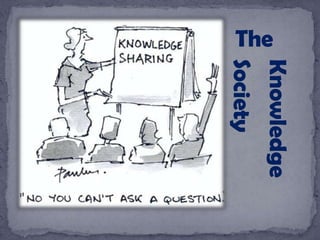 The
Knowledge
Society
 