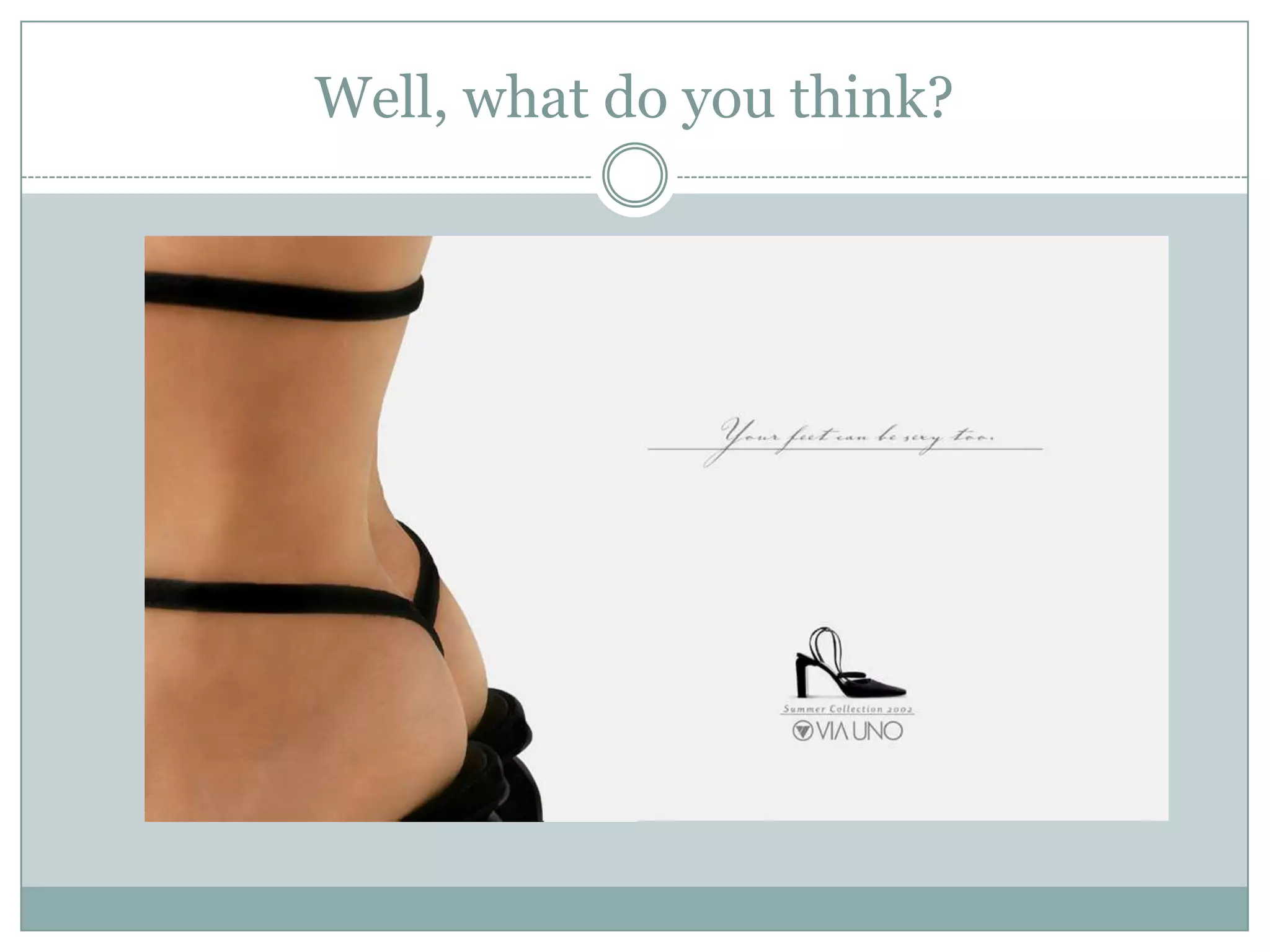 Well, what do you think?
 