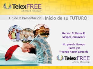 Fin de la Presentación ¡Inicio de su FUTURO!
No pierda tiempo
¡Entre ya!
Y venga hacer parte de
 