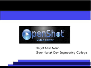 Harjot Kaur Mann
Guru Nanak Dev Engineering College
 