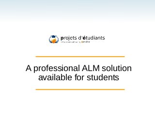 A professional ALM solution
available for students
 