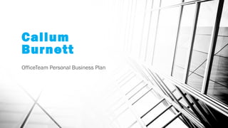 Callum
Burnett
OfficeTeam Personal Business Plan
 