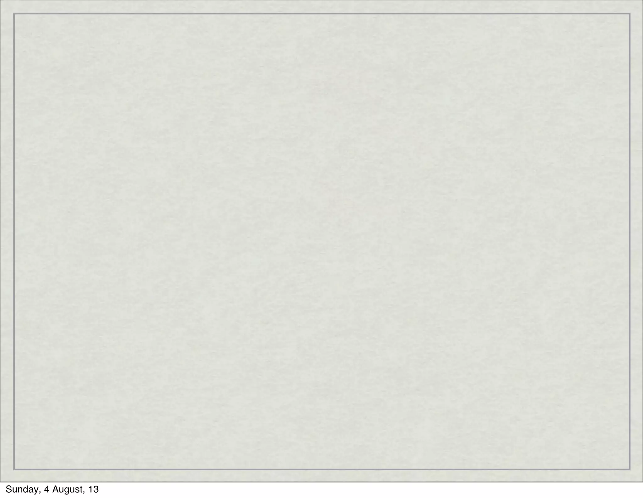 Sunday, 4 August, 13
 