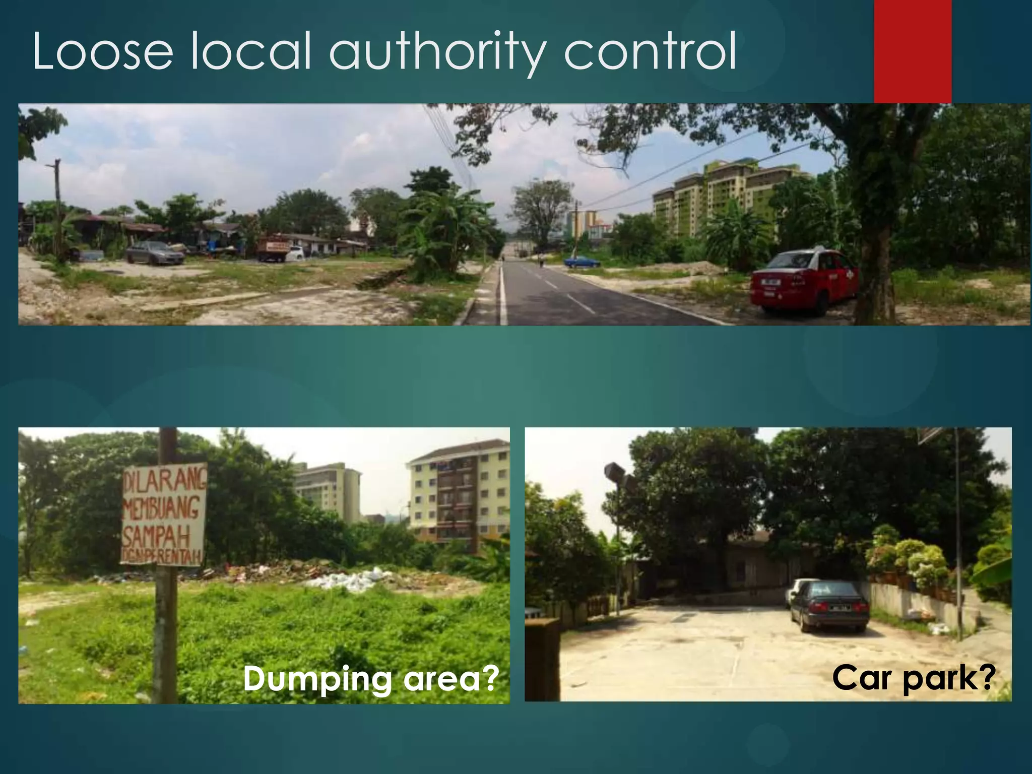 Loose local authority control
Car park?Dumping area?
 