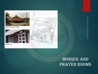 MOSQUE AND
Prayer rooms
 