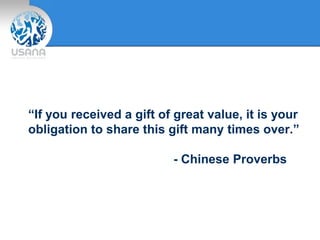 “If you received a gift of great value, it is your
obligation to share this gift many times over.”
- Chinese Proverbs
 