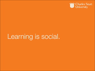 Learning is social.
 