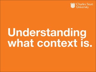 Understanding
what context is.
 