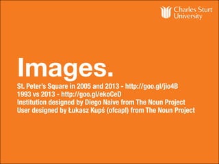 Images.St. Peter’s Square in 2005 and 2013 - http://goo.gl/jio4B
1993 vs 2013 - http://goo.gl/ekoCeD
Institution designed by Diego Naive from The Noun Project
User designed by Łukasz Kupś (ofcapl) from The Noun Project
 