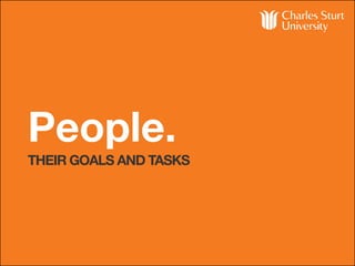 People.
THEIR GOALS AND TASKS
 