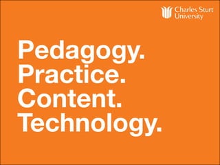 Pedagogy.
Practice.
Content.
Technology.
 