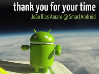 JoãoDiasAmaro@SmartAndroid
thankyouforyourtime
 