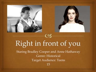 Staring Bradley Cooper and Anne Hathaway
Genre: Historical
Target Audience: Teens
15
 