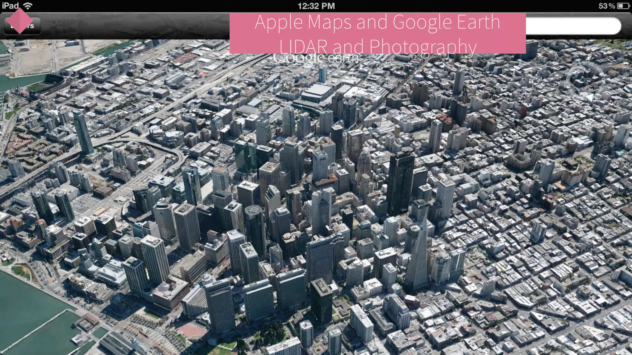 How to get there?

Apple Maps and Google Earth
LIDAR and Photography

 