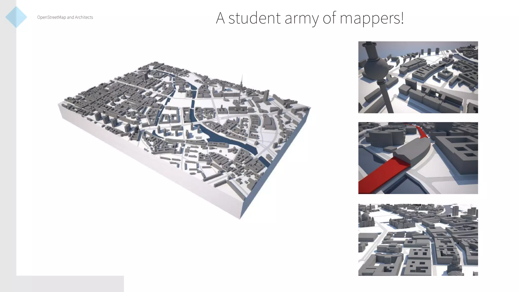 OpenStreetMap and Architects

A student army of mappers!

 