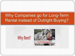 Why Companies go for Long-Term
Rental instead of Outright Buying?

 