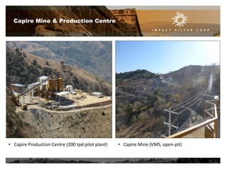 Capire Mine & Production Centre

• Capire Production Centre (200 tpd pilot plant)

• Capire Mine (VMS, open-pit)
11

 