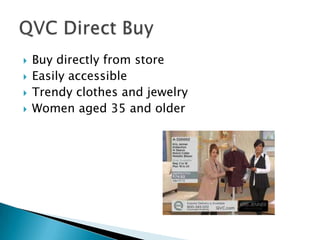 




Buy directly from store
Easily accessible
Trendy clothes and jewelry
Women aged 35 and older

 