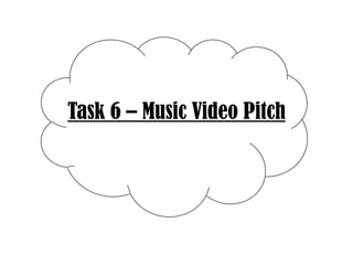 Task 6 – Music Video Pitch

 