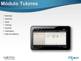 Módulo Tutores
 Informes.
 Alumnos.

 Casa.
 Training.
 Eventos.
 Calendario.
 Salir del Sistema.

 