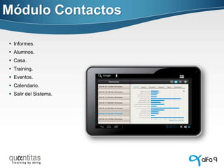 Módulo Contactos
 Informes.
 Alumnos.

 Casa.
 Training.
 Eventos.
 Calendario.
 Salir del Sistema.

 