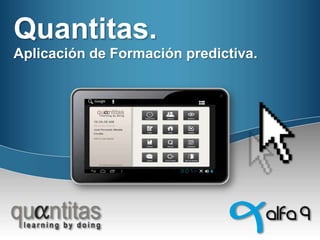Quantitas.
Aplicación de Formación predictiva.

 
