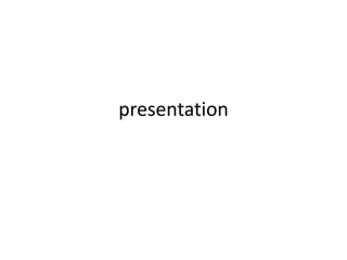 presentation

 