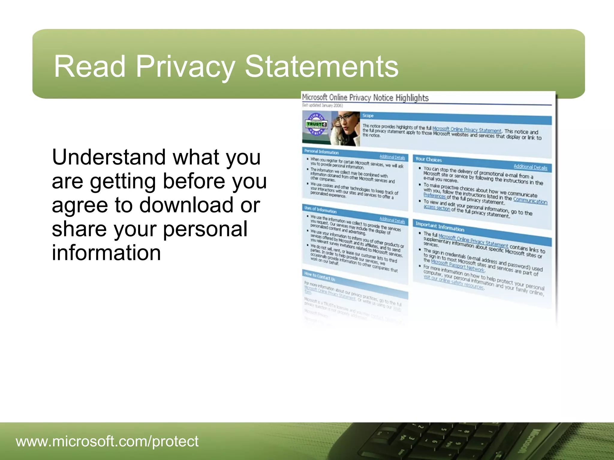 Read Privacy Statements
Understand what you
are getting before you
agree to download or
share your personal
information

www.microsoft.com/protect

 