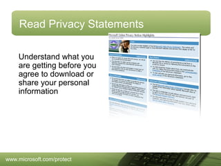 Read Privacy Statements
Understand what you
are getting before you
agree to download or
share your personal
information

www.microsoft.com/protect

 