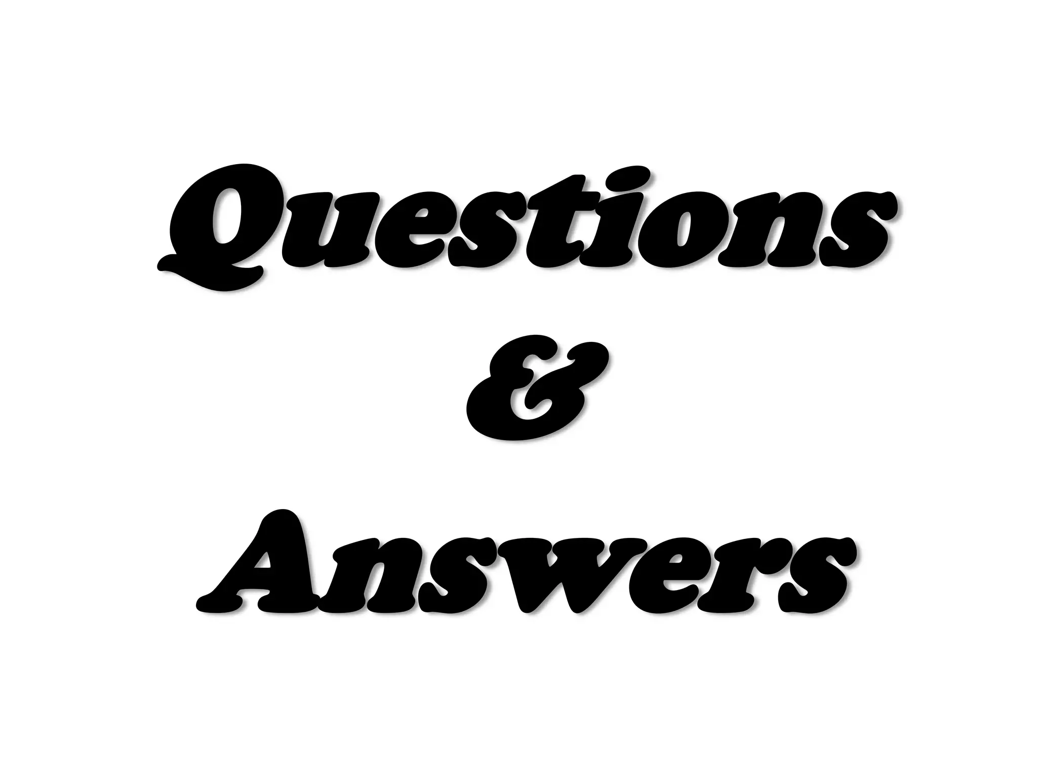Questions
&
Answers

 
