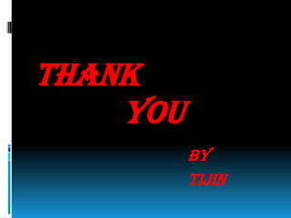 THANK
YOU
by
tijin

 