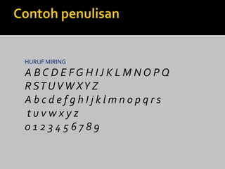 HURUF MIRING

A BC D E FG H IJ K L M NO PQ
R ST U V W XY Z
AbcdefghIjklmnopqrs
tuvwxyz
0123456789

 
