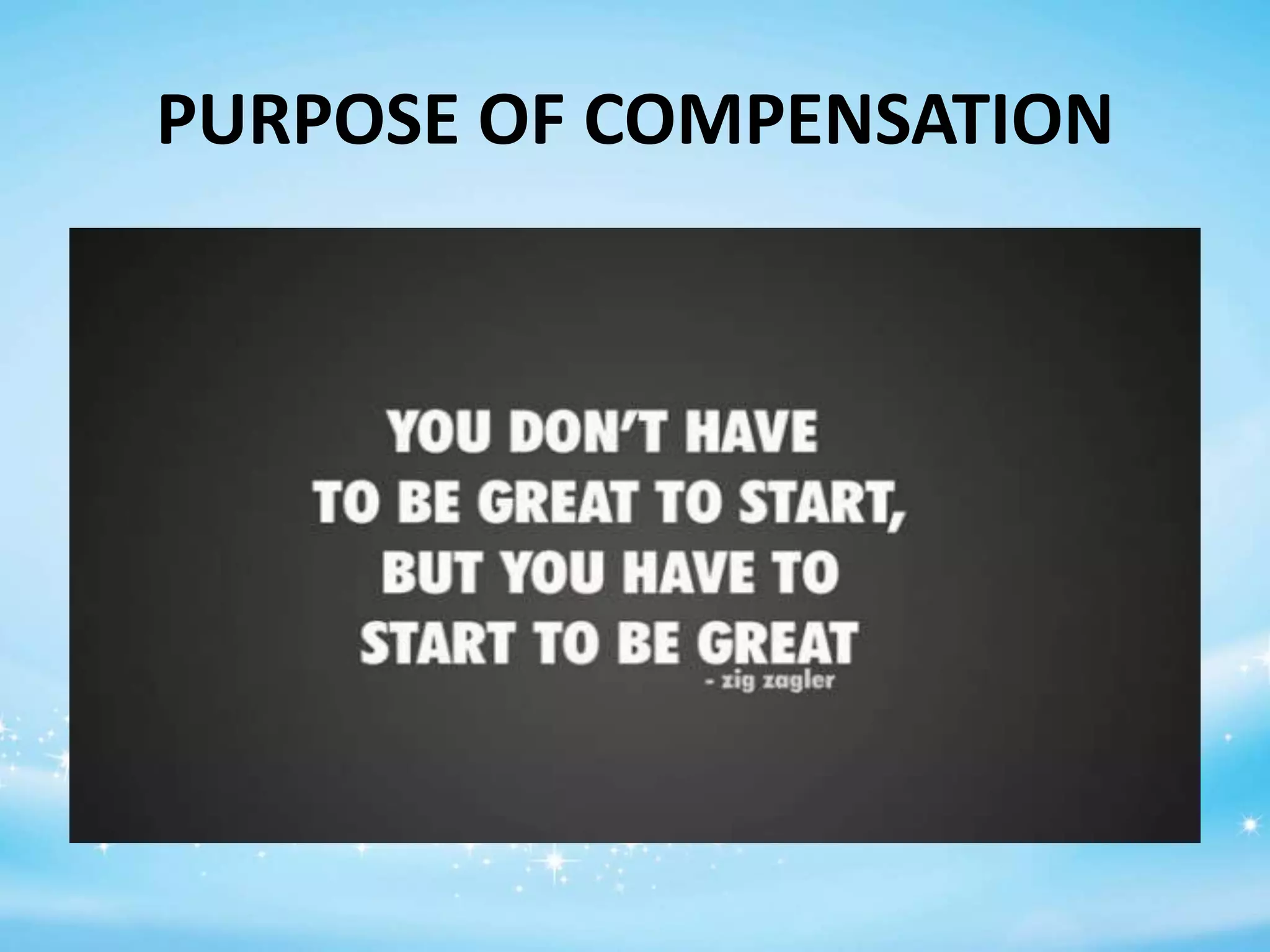 PURPOSE OF COMPENSATION

 