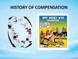 HISTORY OF COMPENSATION

 