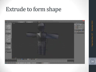 Tiago Sena Dias / ICT

December 2013

Extrude to form shape

34

 