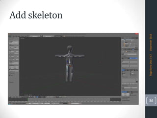 Tiago Sena Dias / ICT

December 2013

Add skeleton

36

 